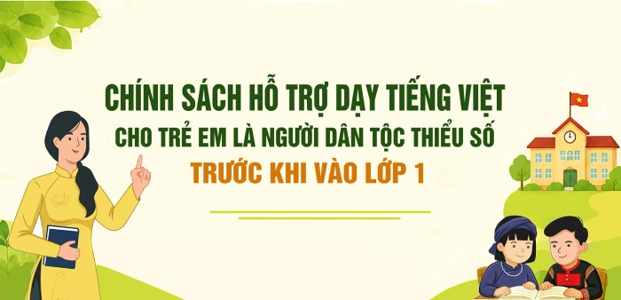 (Infographic) Chính sách hỗ trợ dạy tiếng Việt cho trẻ em là người dân tộc thiểu số trước khi vào lớp 1