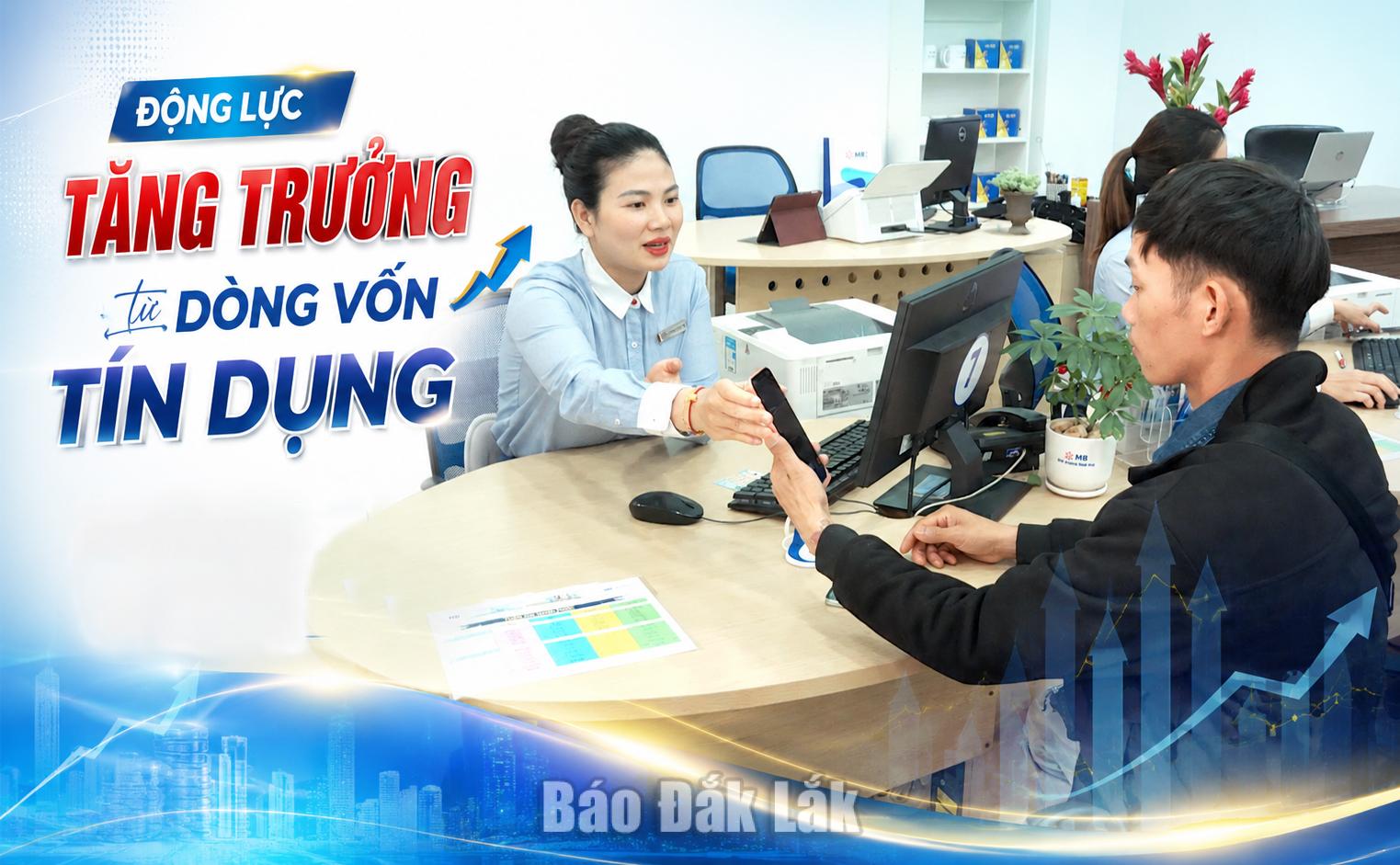 Động lực tăng trưởng từ dòng vốn tín dụng 1 MB Đắk Lắk đẩy mạnh số hóa thủ tục để giúp doanh nghiệp, người dân tiếp cận vốn nhanh chóng. Ảnh: K.Lê