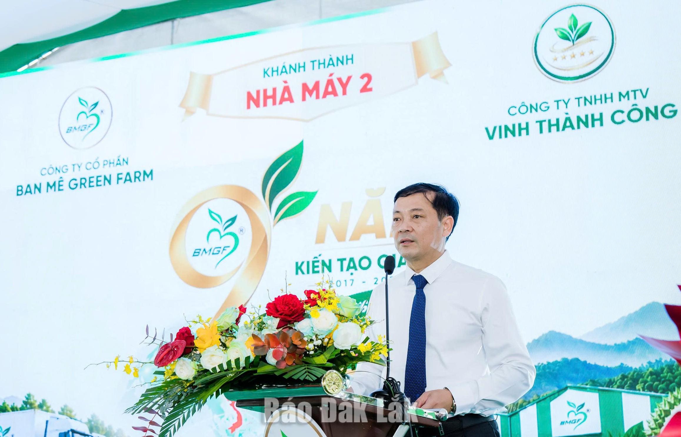 Ban Mê Green Farm khánh thành Nhà máy cấp đông - chế biến nông sản xuất khẩu 1 Ông Lê Trọng Yên, Thứ trưởng Bộ Nông nghiệp và Môi trường phát biểu ý kiến tại lễ khánh thành.