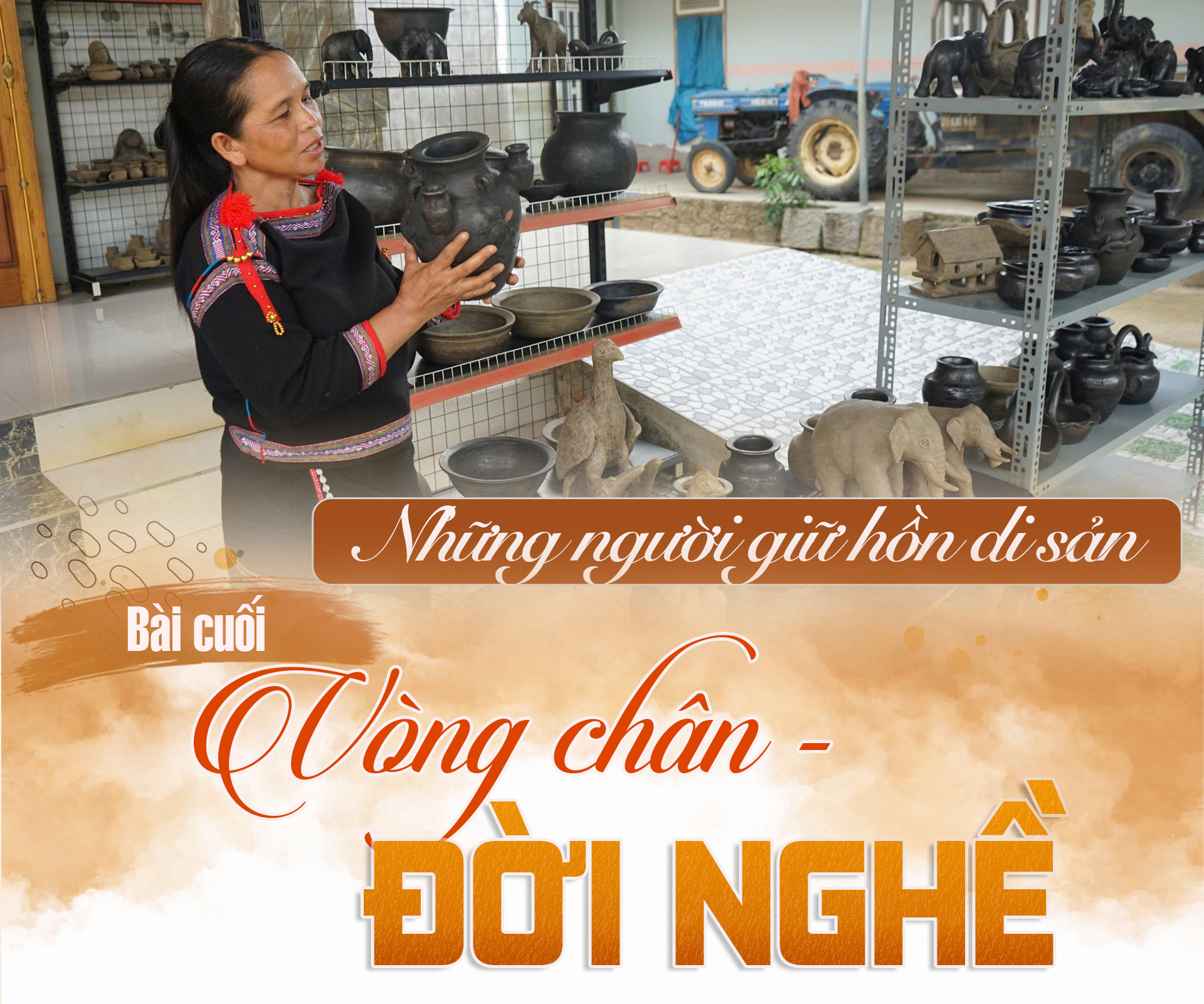 (E-Magazine) Những người giữ hồn di sản - Bài cuối: Vòng chân - Đời nghề 1 cover ky 3 20261002132515